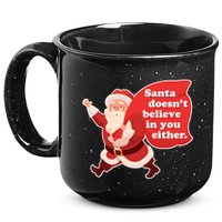 Santa Doesn't Believe In You Either 15oz Campfire Ceramic Mug