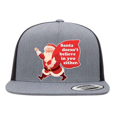 Santa Doesn't Believe In You Either Flat Bill Trucker Hat