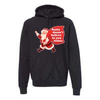 Santa Doesn't Believe In You Either Premium Hoodie