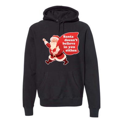 Santa Doesn't Believe In You Either Premium Hoodie