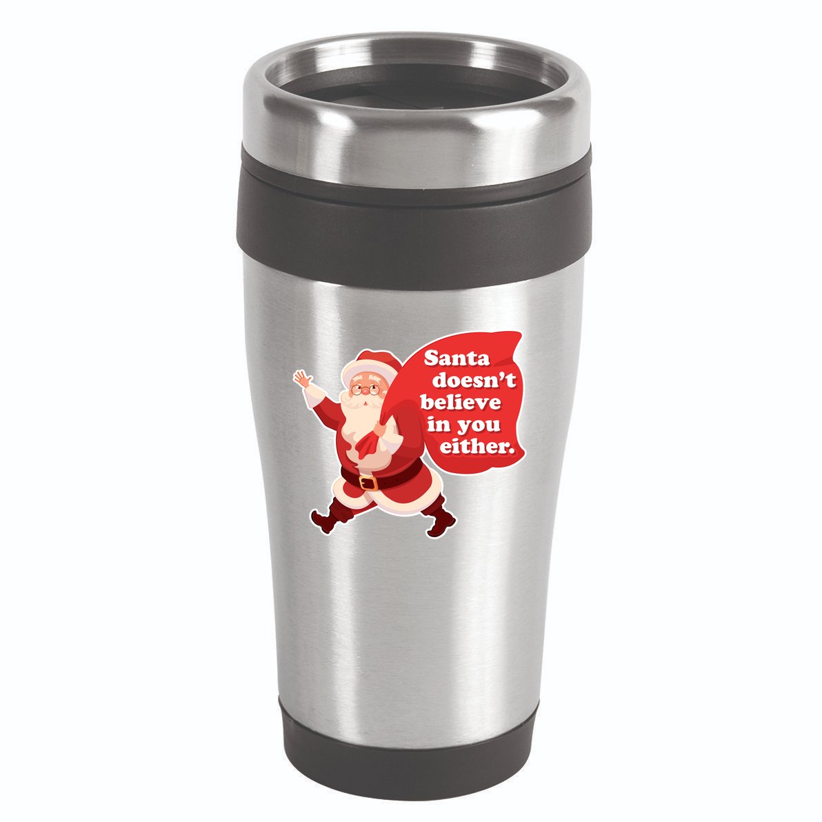 Santa Doesn't Believe In You Either 16oz Travel Tumbler