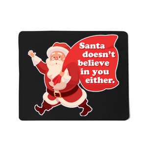 Santa Doesn't Believe In You Either Mousepad