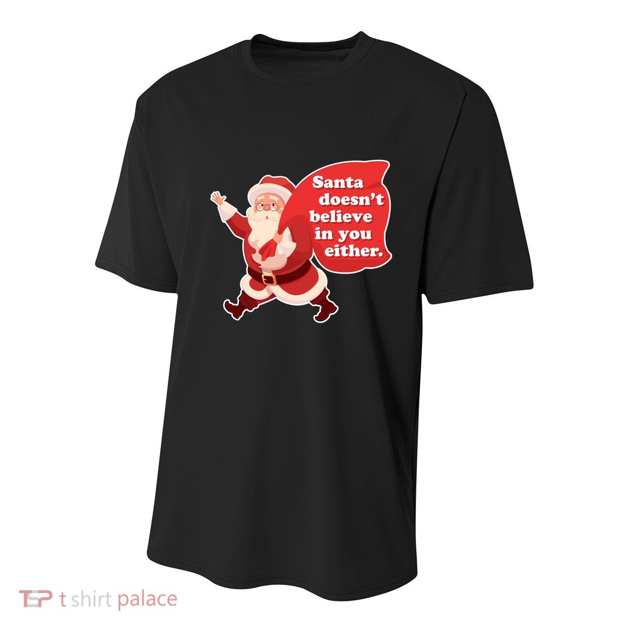 Santa Doesn't Believe In You Either Youth Performance Sprint T-Shirt