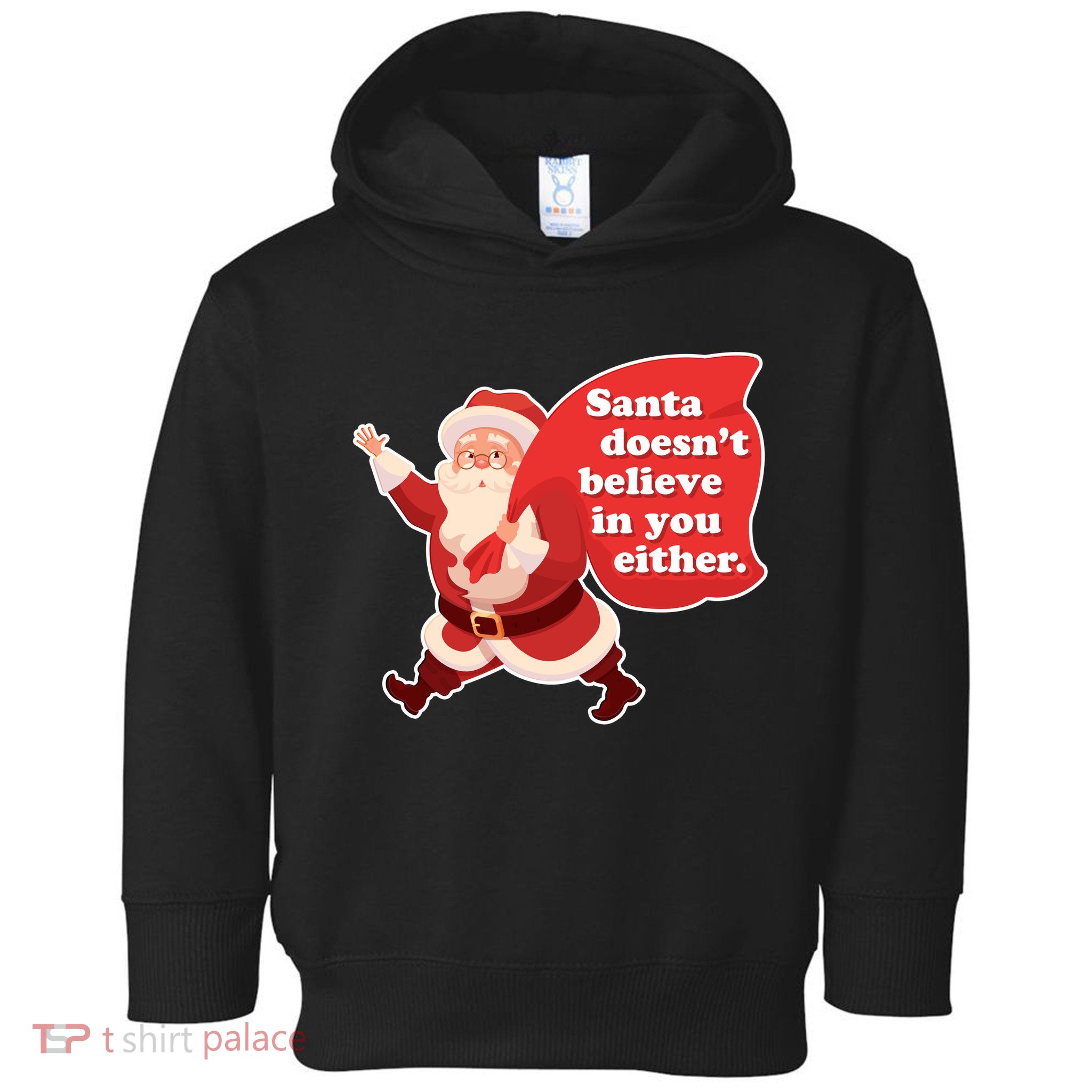 Santa Doesn't Believe In You Either Toddler Hoodie
