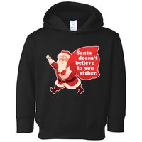Santa Doesn't Believe In You Either Toddler Hoodie