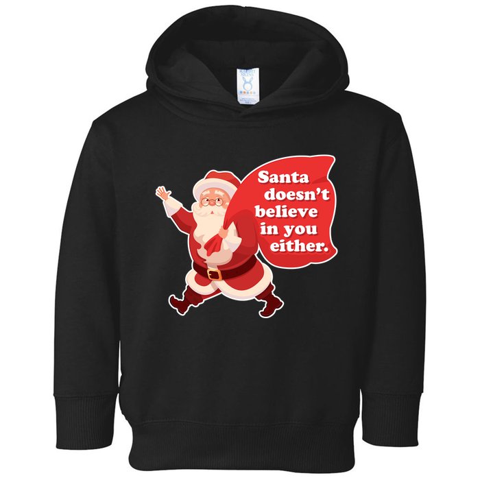 Santa Doesn't Believe In You Either Toddler Hoodie