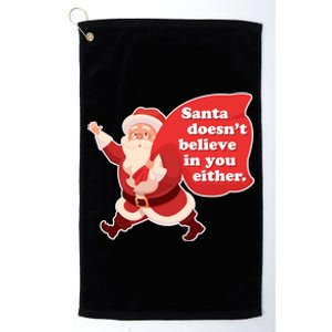 Santa Doesn't Believe In You Either Platinum Collection Golf Towel