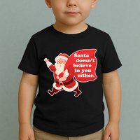 Santa Doesn't Believe In You Either Toddler T-Shirt