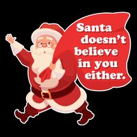 Santa Doesn't Believe In You Either Toddler T-Shirt