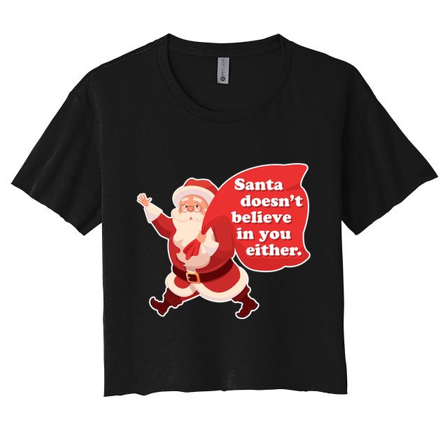 Santa Doesn't Believe In You Either Crop Top
