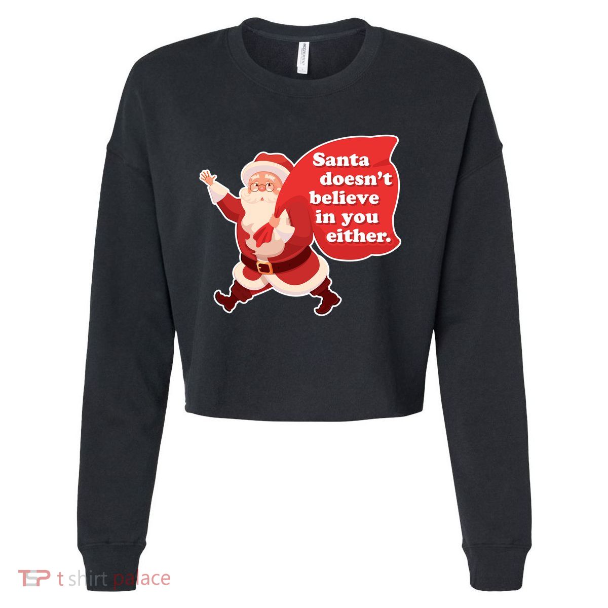 Santa Doesn't Believe In You Either Cropped Pullover Crew