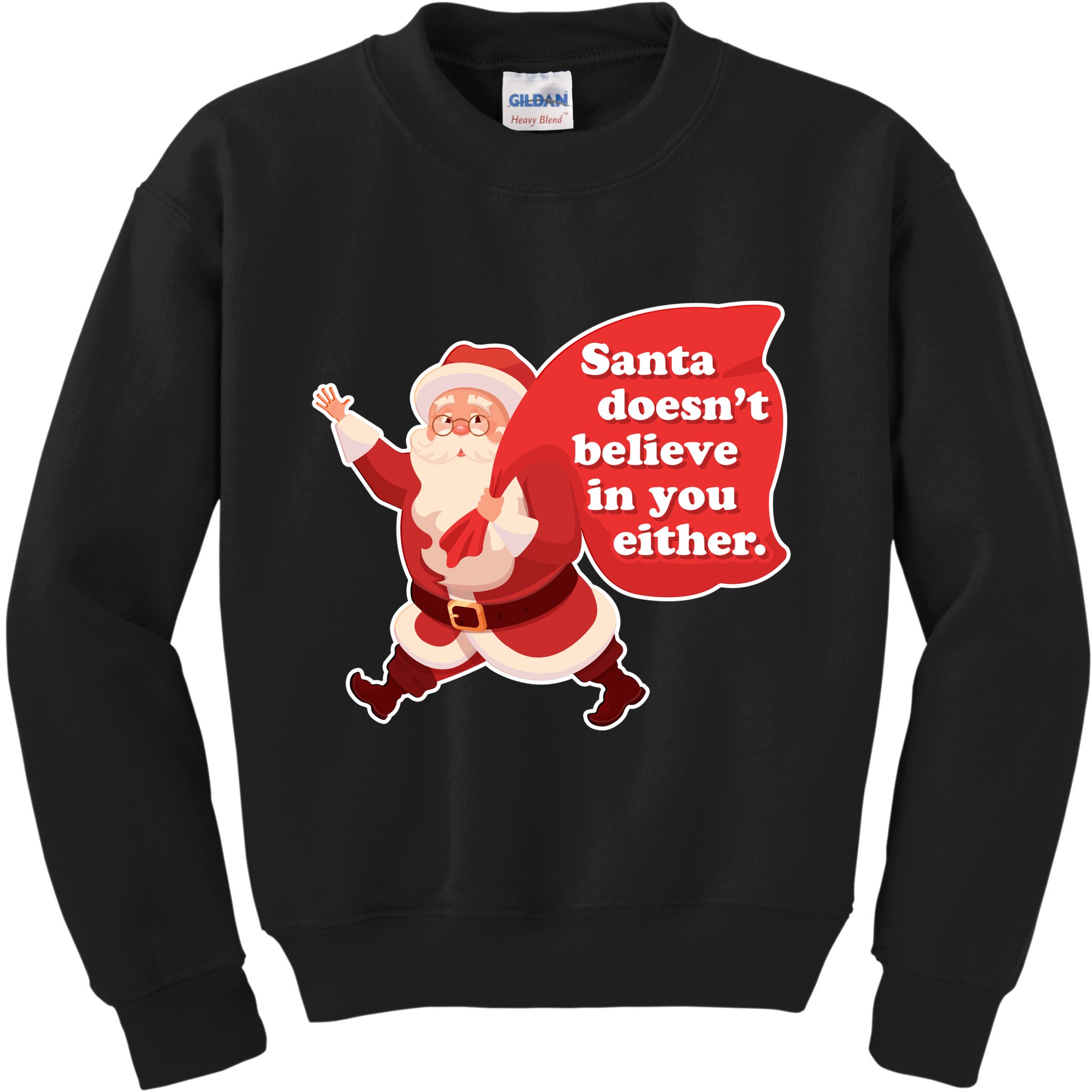 Santa Doesn't Believe In You Either Kids Sweatshirt