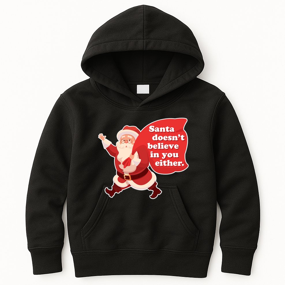 Santa Doesn't Believe In You Either Kids Hoodie