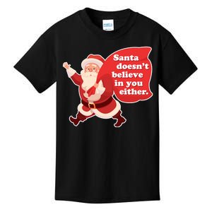 Santa Doesn't Believe In You Either Kids T-Shirt