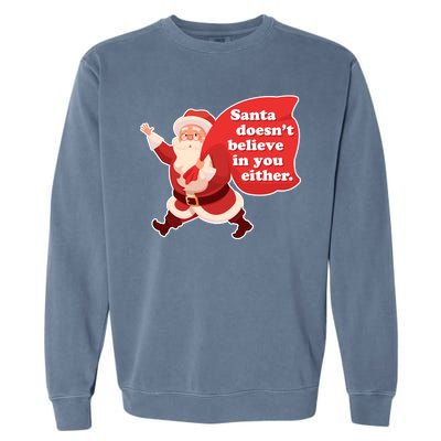 Santa Doesn't Believe In You Either Garment-Dyed Sweatshirt