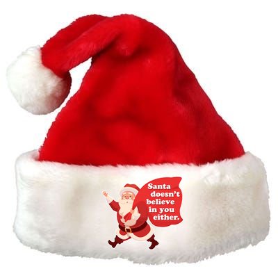 Santa Doesn't Believe In You Either Premium Christmas Santa Hat