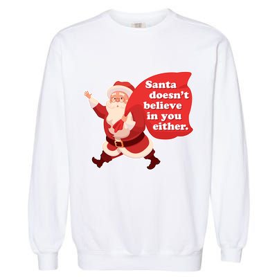 Santa Doesn't Believe In You Either Garment-Dyed Sweatshirt