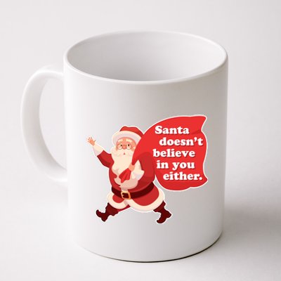 Santa Doesn't Believe In You Either Coffee Mug