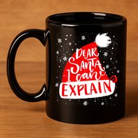 Santa Hat Dear Santa I Can Explain Christmas 11oz C Handle Ceramic Mug