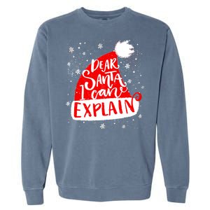 Santa Hat Dear Santa I Can Explain Christmas Garment-Dyed Sweatshirt