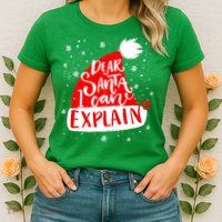 Santa Hat Dear Santa I Can Explain Christmas Womens T-Shirt