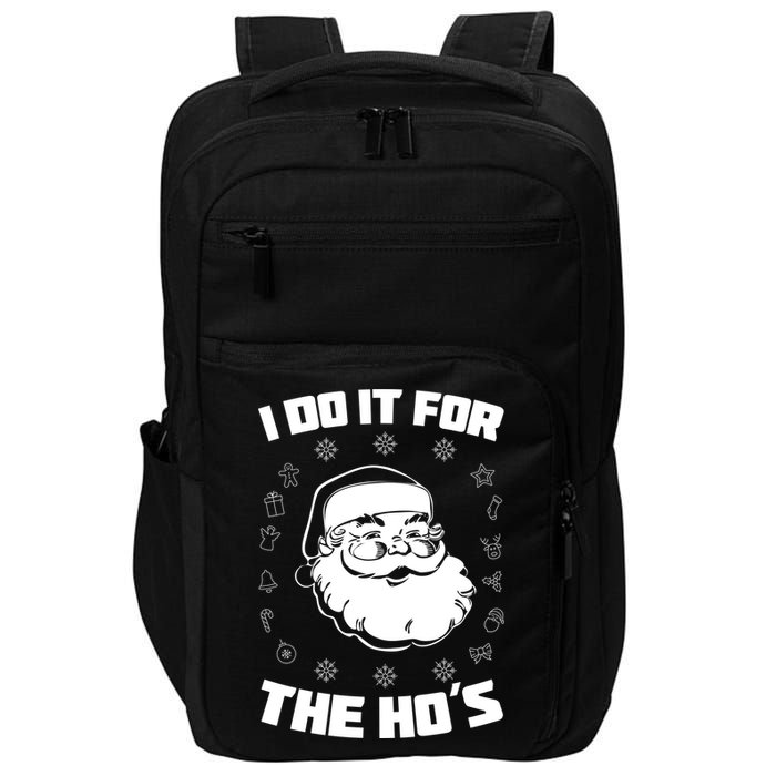 Santa I Do It For The Ho's Funny X-Mas Impact Tech Backpack