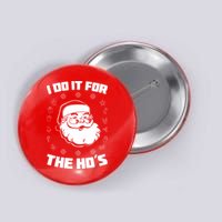Santa I Do It For The Ho's Funny X-Mas Button