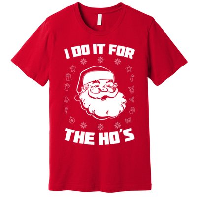 Santa I Do It For The Ho's Funny X-Mas Premium T-Shirt