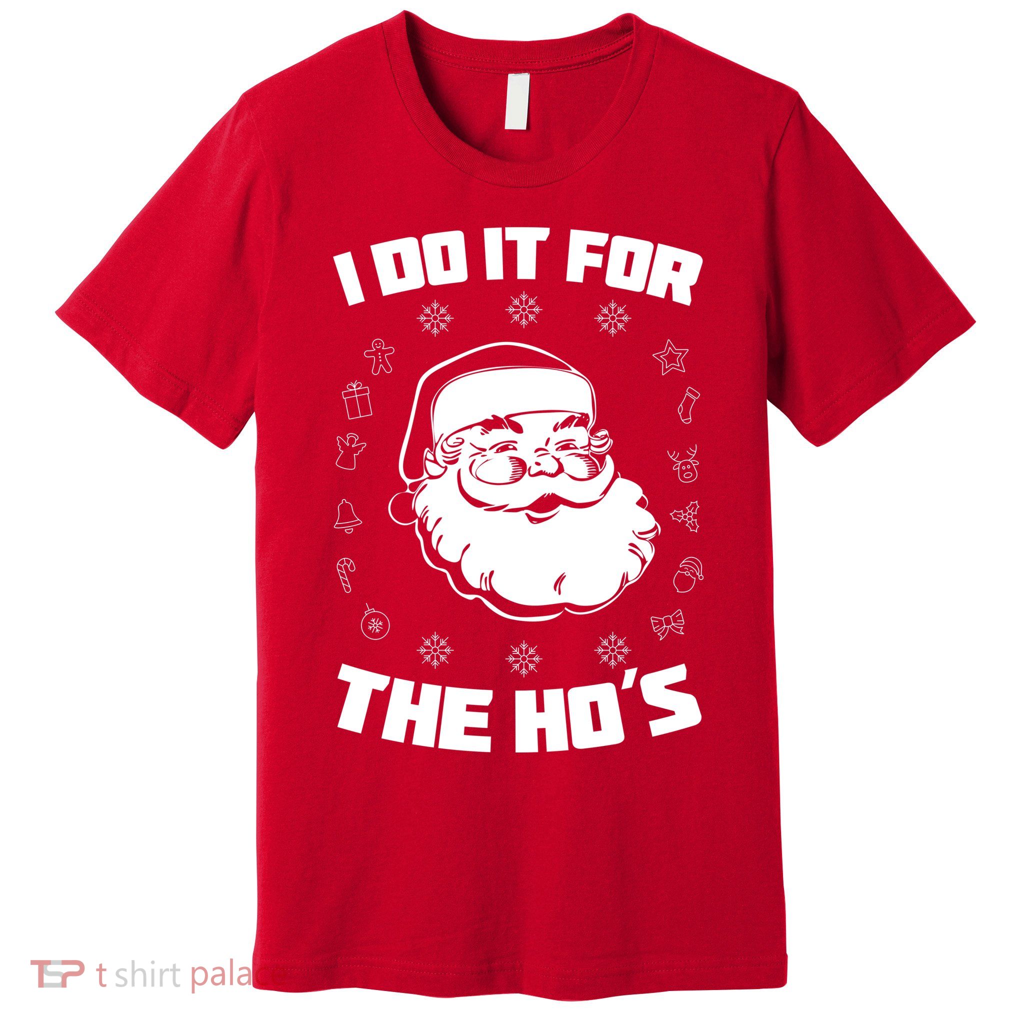 Santa I Do It For The Ho's Funny X-Mas Premium T-Shirt