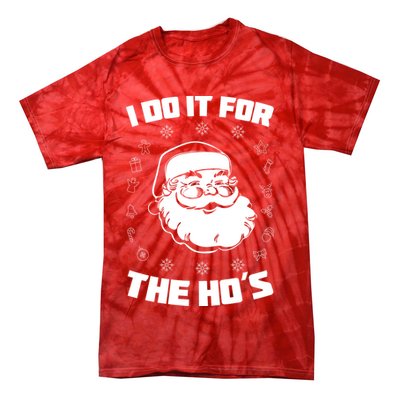 Santa I Do It For The Ho's Funny X-Mas Tie-Dye T-Shirt