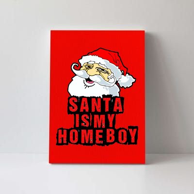 Santa Is My Homeboy Canvas