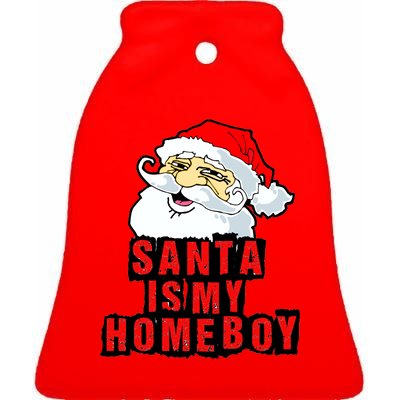 Santa Is My Homeboy Ceramic Bell Ornament