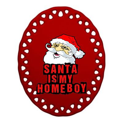 Santa Is My Homeboy Ceramic Oval Ornament