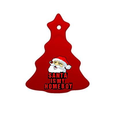 Santa Is My Homeboy Ceramic Tree Ornament