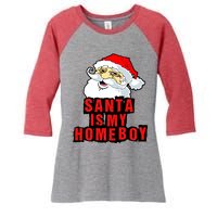 Santa Is My Homeboy Women's Tri-Blend 3/4-Sleeve Raglan Shirt