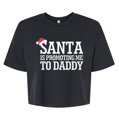 Santa Is Promoting Me To Daddy Bella+Canvas Jersey Crop Tee