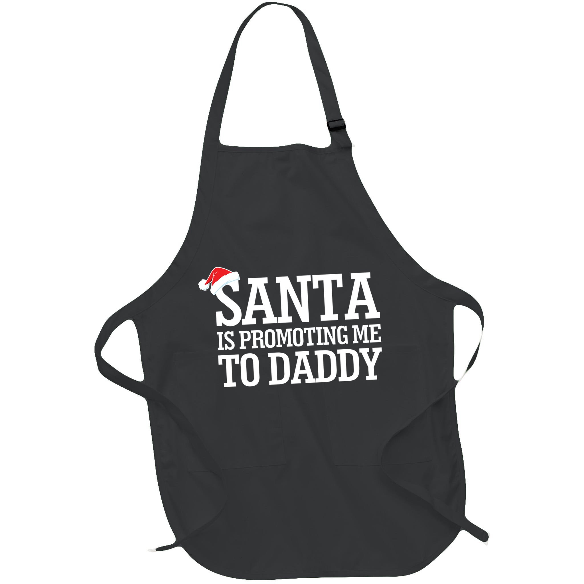 Santa Is Promoting Me To Daddy Apron