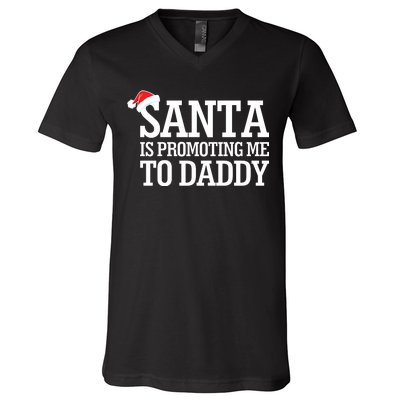 Santa Is Promoting Me To Daddy V-Neck T-Shirt