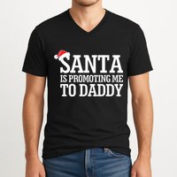 Santa Is Promoting Me To Daddy V-Neck T-Shirt