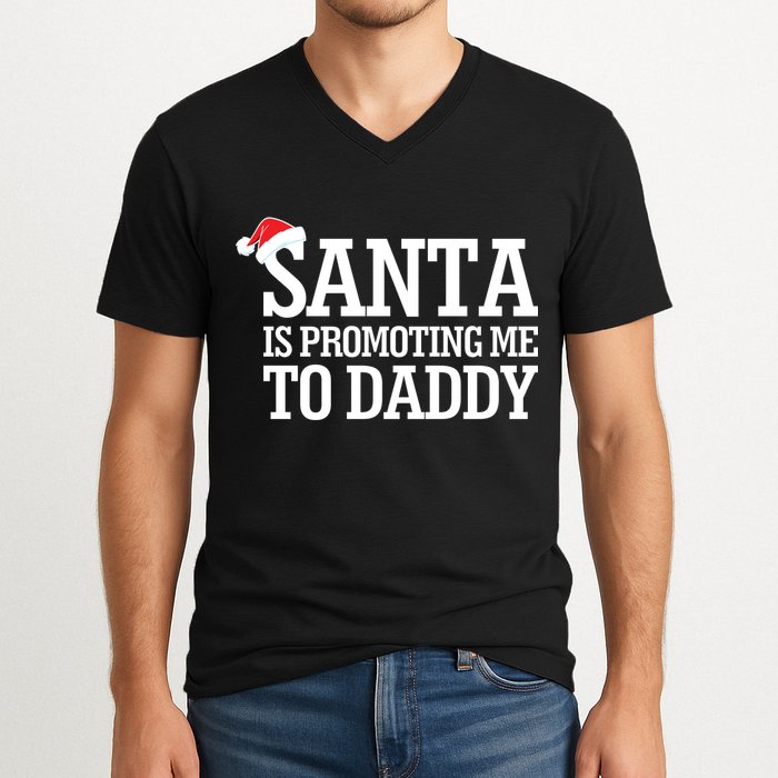 Santa Is Promoting Me To Daddy V-Neck T-Shirt