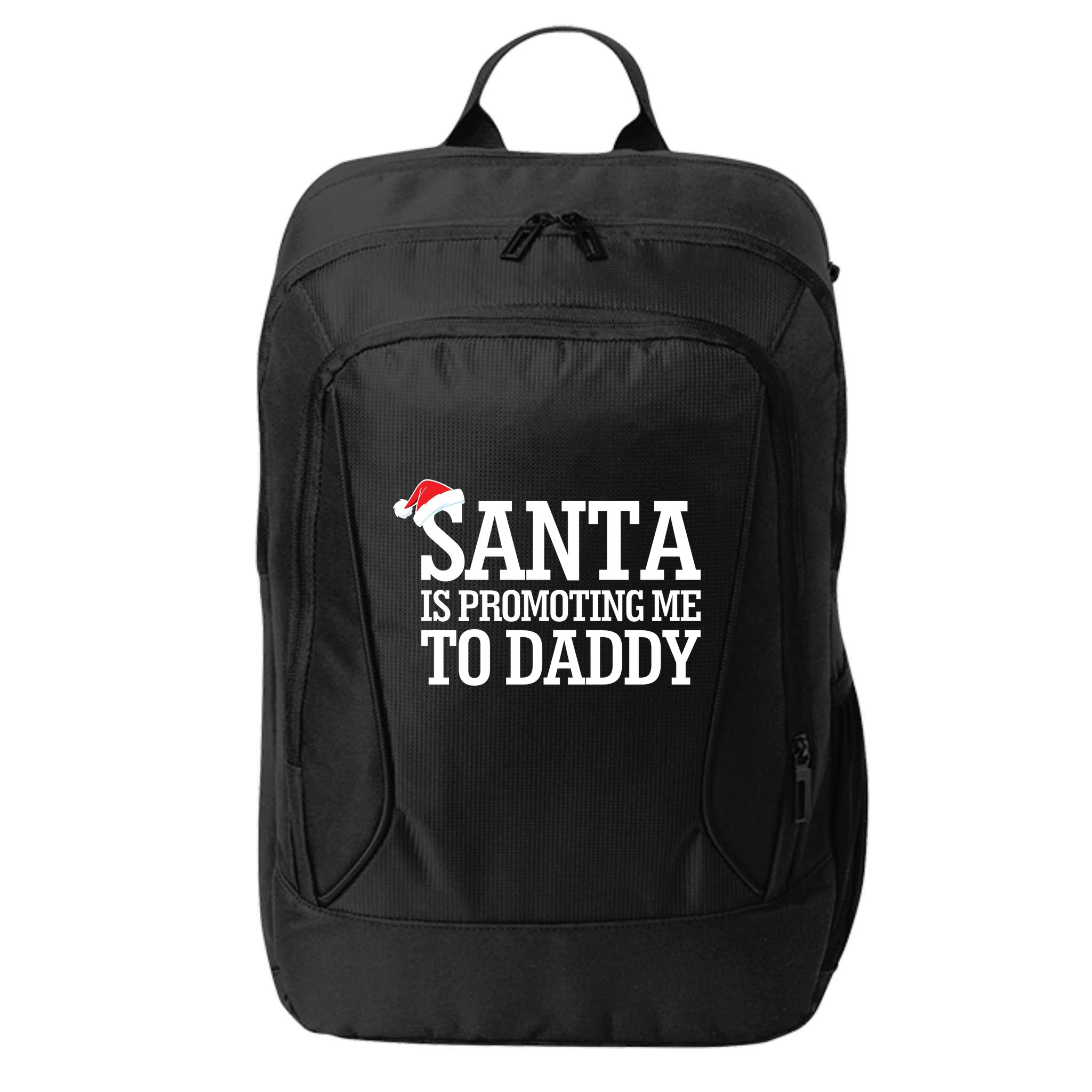 Santa Is Promoting Me To Daddy City Backpack
