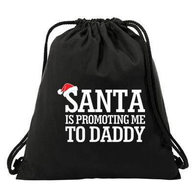 Santa Is Promoting Me To Daddy Drawstring Bag