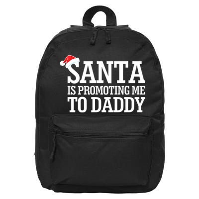 Santa Is Promoting Me To Daddy 16 in Basic Backpack