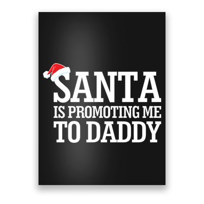 Santa Is Promoting Me To Daddy Poster