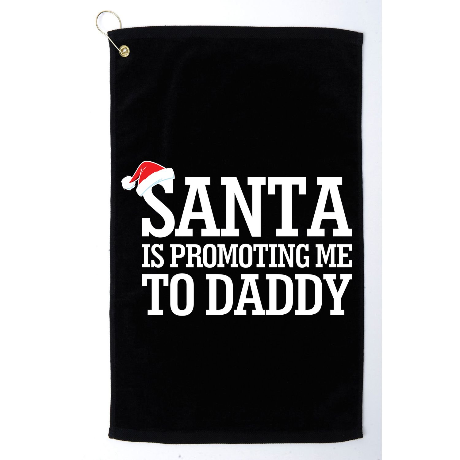 Santa Is Promoting Me To Daddy Golf Towel