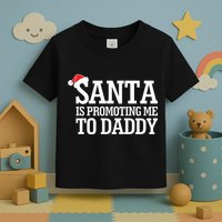 Santa Is Promoting Me To Daddy Toddler T-Shirt