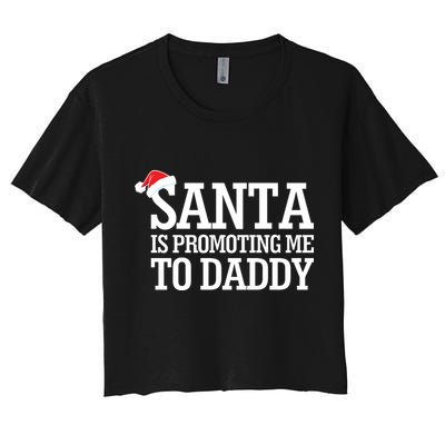 Santa Is Promoting Me To Daddy Crop Top