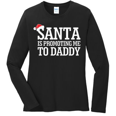 Santa Is Promoting Me To Daddy Ladies Long Sleeve Shirt