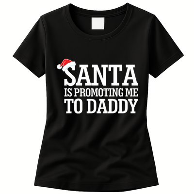 Santa Is Promoting Me To Daddy Womens T-Shirt