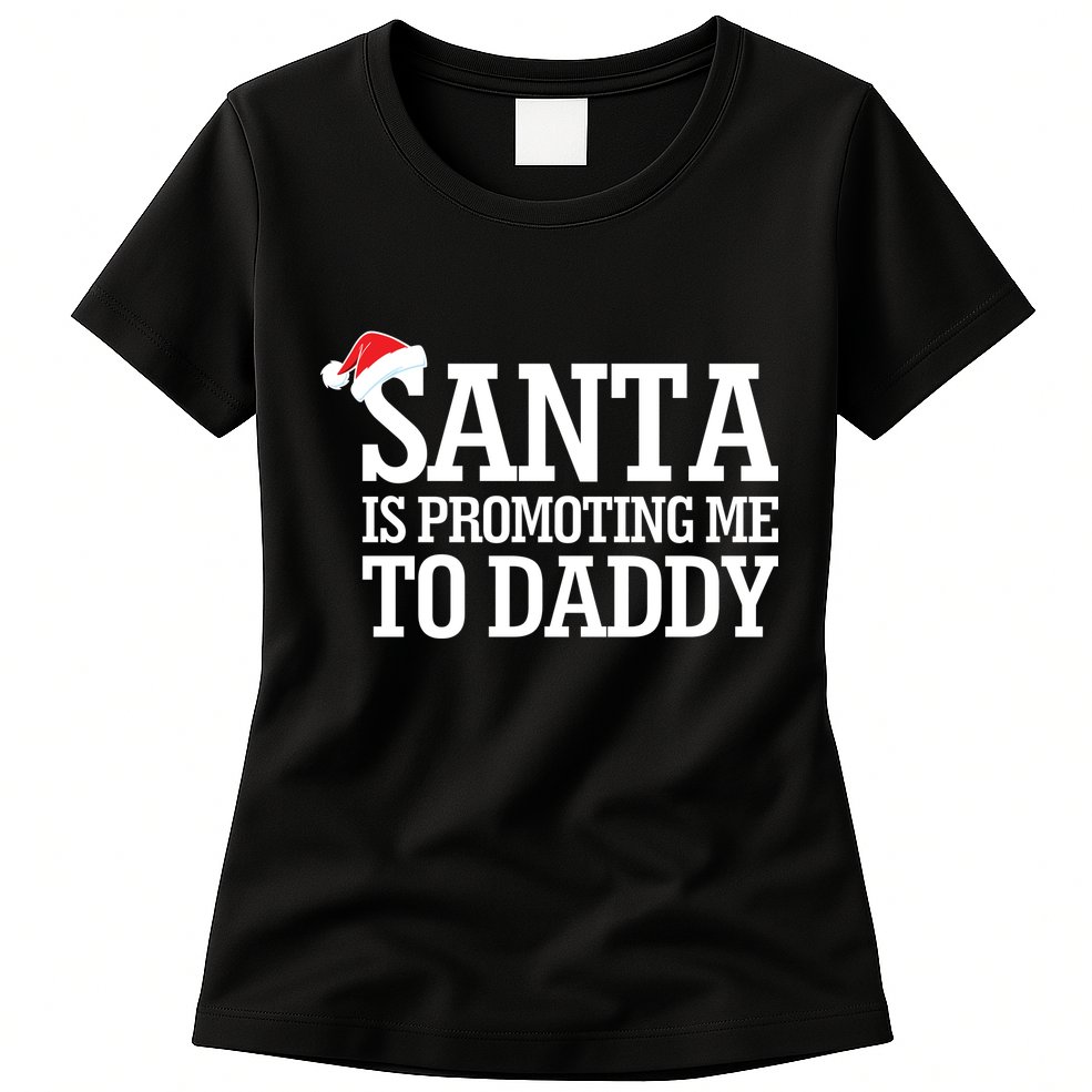 Santa Is Promoting Me To Daddy Womens T-Shirt